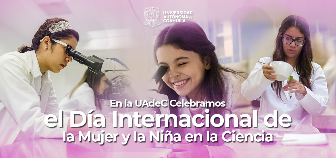 En la UAdeC la Ciencia tiene el sello femenino
